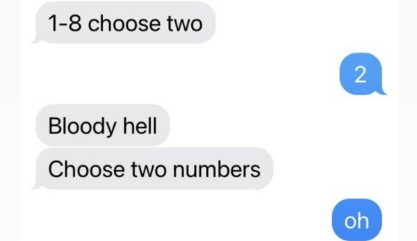 funny jokes - 1-8 choose two 2 Bloody hell Choose two numbers oh