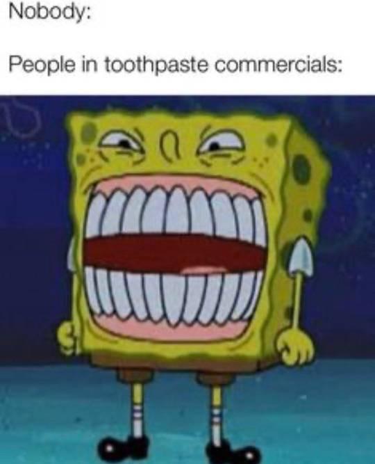 funny spongebob faces - Nobody People in toothpaste commercials M