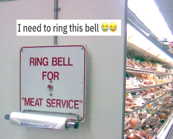 sex memes - Meat - I need to ring this bell oe Ring Bell For |"Meat Service"