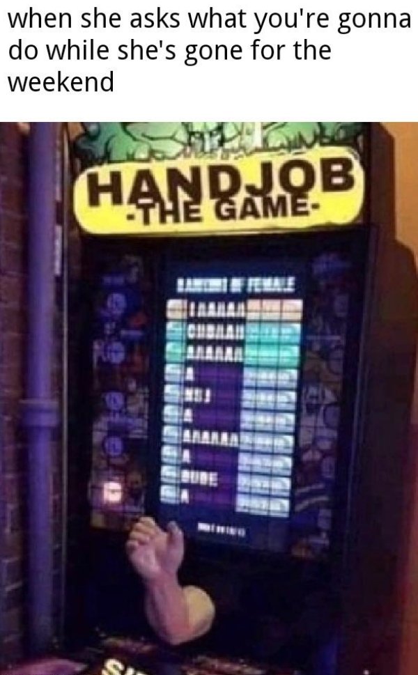 sex memes - vending machine - when she asks what you're gonna do while she's gone for the weekend Handjob The Game Anakan Miring