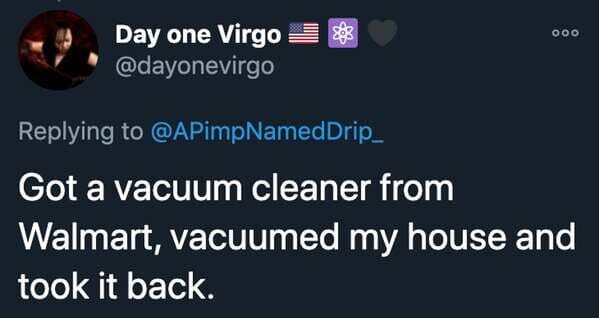 funny stories - Got a vacuum cleaner from Walmart, vacuumed my house and took it back.