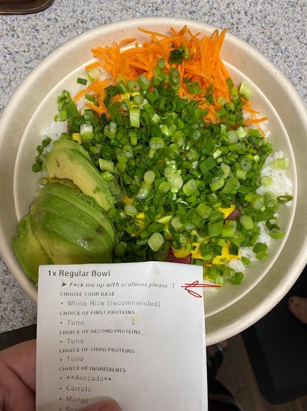 salad - 1x Regular Bowl Fack me up with scallions please Choose Your Base White Rice recommended Choice Of First Proteins Tuna Choice Of Second Proteins Tuna Choice Of Third Proteins Tuna Choice Of Ingredients Avocado Carrots Mango Saw