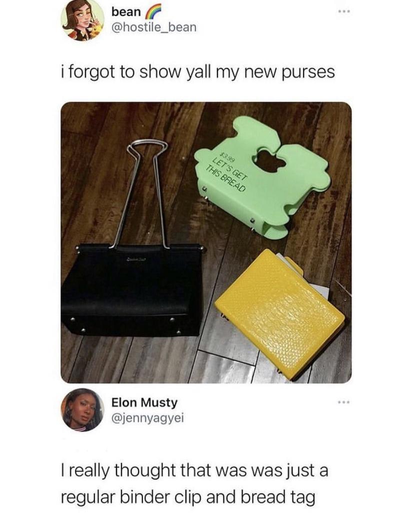 bean i forgot to show yall my new purses $3.99 Let'S Get This Bread Elon Musty I really thought that was was just a regular binder clip and bread tag
