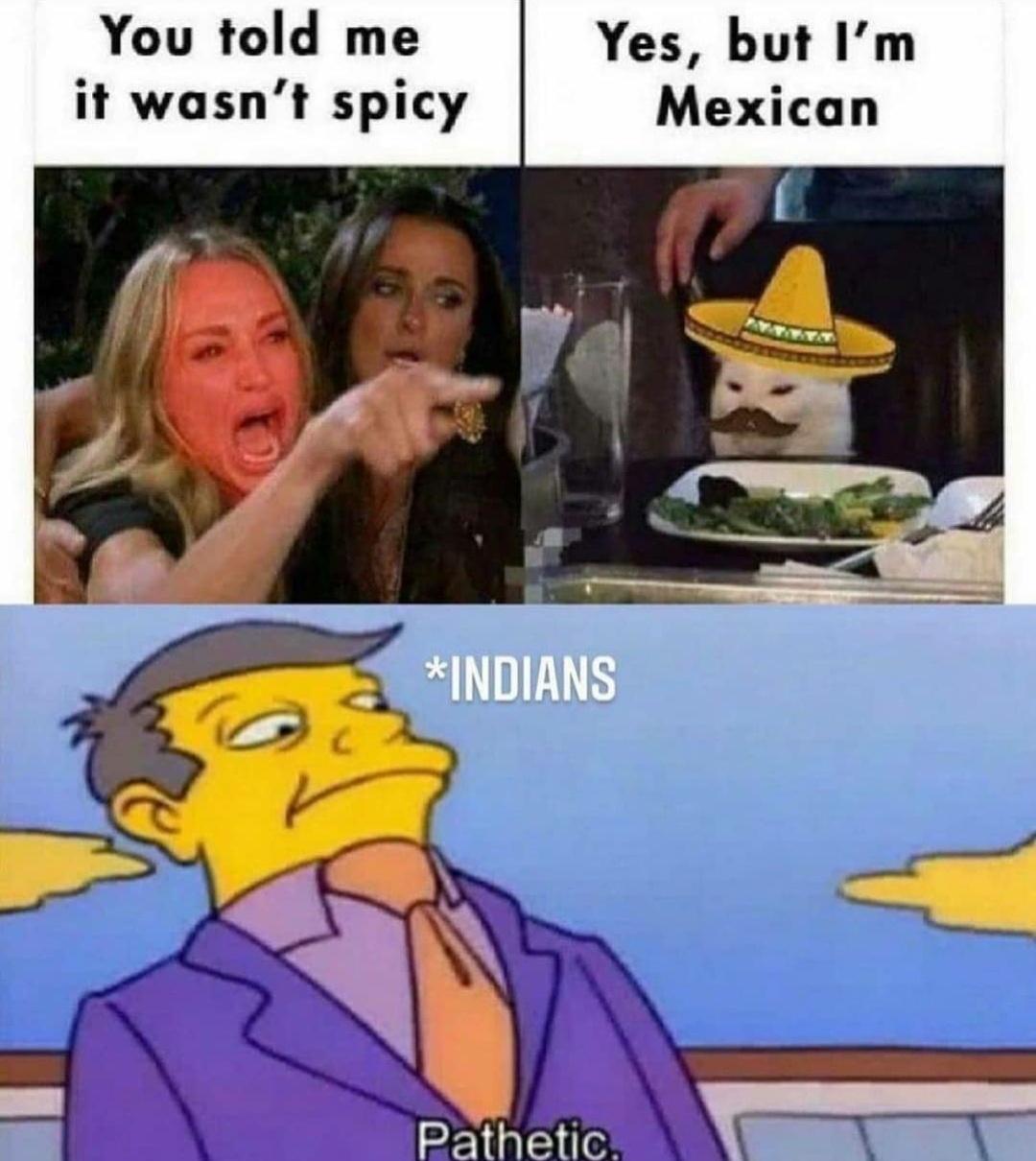 discord light theme meme - You told me it wasn't spicy Yes, but I'm Mexican ? Indians Pathetic