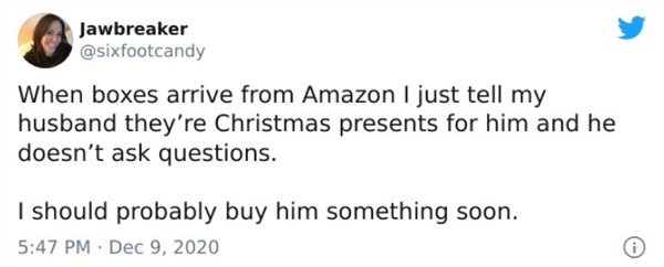 uk address - Jawbreaker When boxes arrive from Amazon I just tell my husband they're Christmas presents for him and he doesn't ask questions. I should probably buy him something soon.