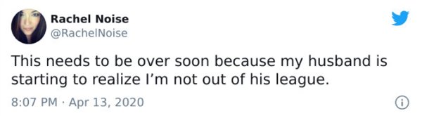 your worried about the wrong - Rachel Noise This needs to be over soon because my husband is starting to realize I'm not out of his league.