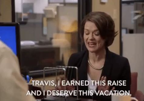 media - Travis, I Earned This Raise And I Deserve This Vacation.