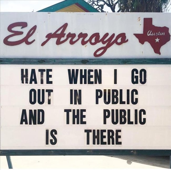 funny memes - street sign - El Arroyo Austen Hate When I Go Out In Public And The Public Is There