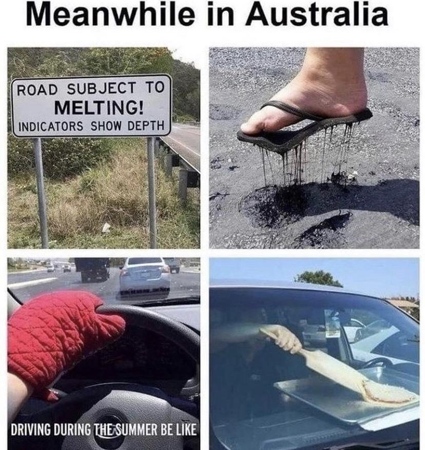 austria upside down meme - Meanwhile in Australia Road Subject To Melting! Indicators Show Depth Driving During The Summer Be