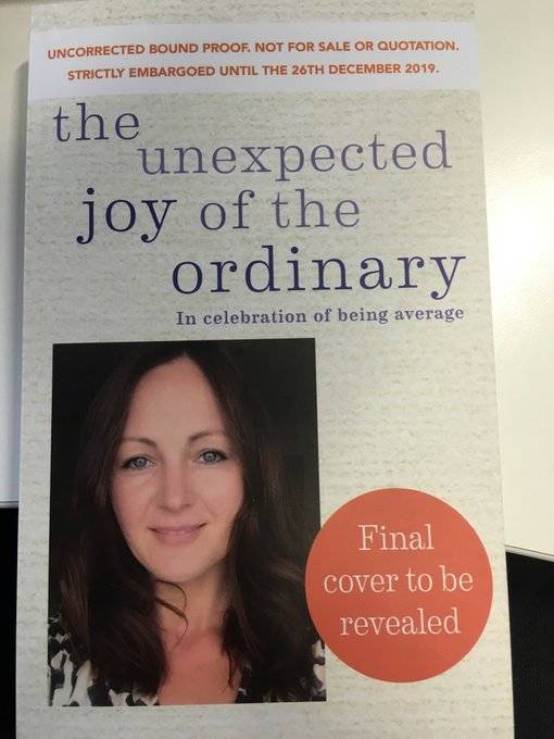 book - Uncorrected Bound Proof Not For Sale Or Quotation. Strictly Embargoed Until The 26TH . the unexpected joy of the ordinary In celebration of being average Final cover to be revealed