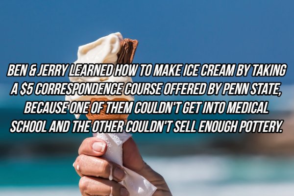 ice cream melting in the sun - Ben & Jerry Learned How To Make Ice Cream By Taking A $5 Correspondence Course Offered By Penn State, Because One Of Them Couldn'T Get Into Medical School And The Other Couldn'T Sell Enough Pottery