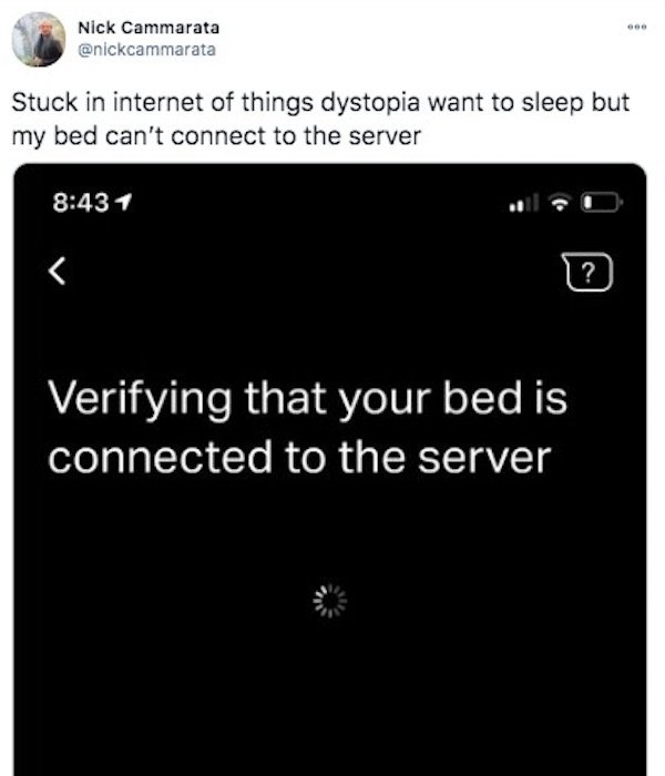 screenshot - be Nick Cammarata Stuck in internet of things dystopia want to sleep but my bed can't connect to the server ? Verifying that your bed is connected to the server