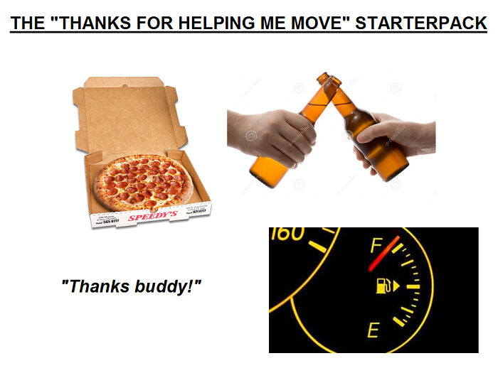 thanks for helping me move starter pack - The "Thanks For Helping Me Move" Starterpack M Speedy'S Tou F "Thanks buddy!" '1' E