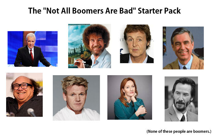 facial expression - The "Not All Boomers Are Bad" Starter Pack " It None of these people are boomers.