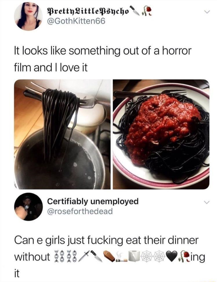 looks like something out of a horror movie i love it - PrettylittlePsycho It looks something out of a horror film and I love it Certifiably unemployed Can e girls just fucking eat their dinner without 7878 it ding