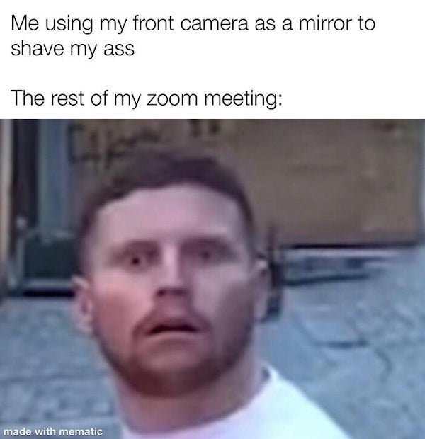 Sidemen - Me using my front camera as a mirror to shave my ass The rest of my zoom meeting made with mematic