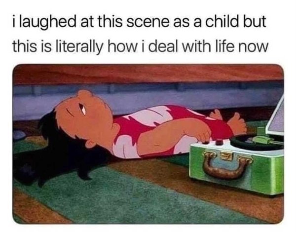funny memes about adulthood - i laughed at this scene as a child but this is literally how i deal with life now