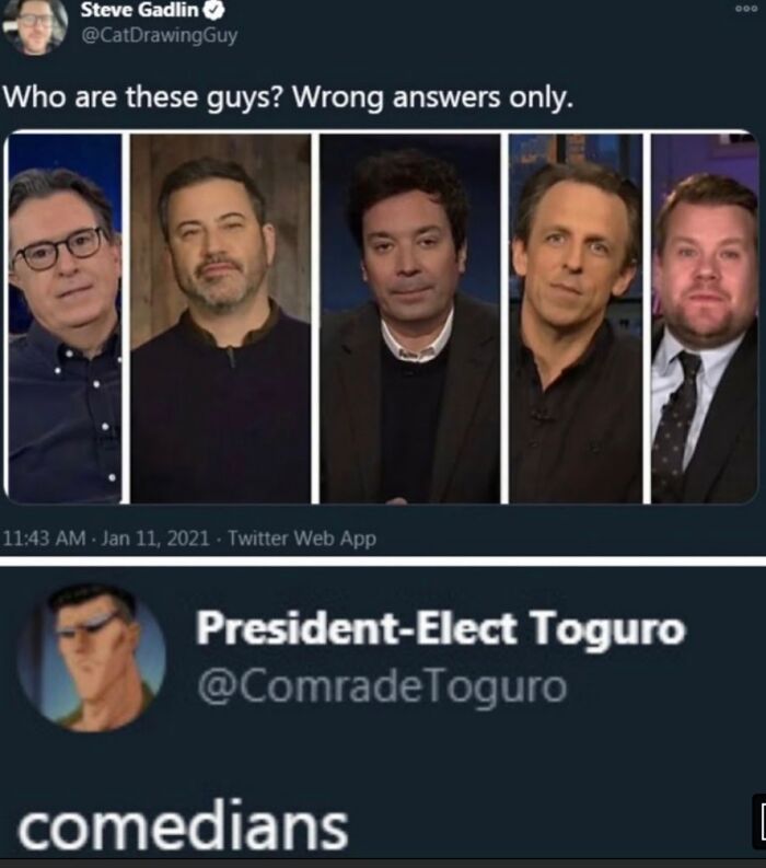 photo caption - 000 Steve Gadlin Who are these guys? Wrong answers only. Twitter Web App PresidentElect Toguro comedians