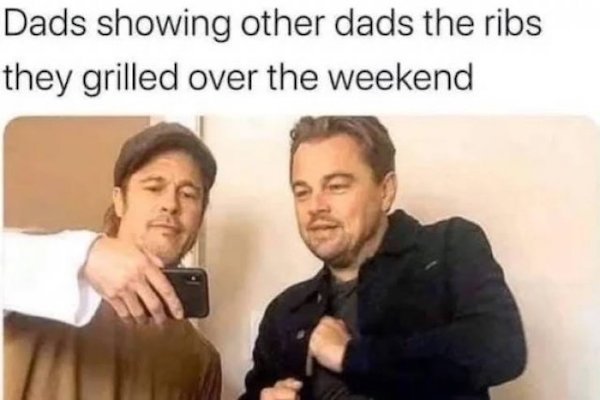 dad memes - Dads showing other dads the ribs they grilled over the weekend