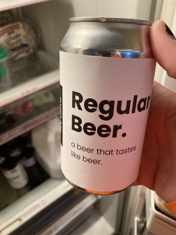 funny memes - regular beer. a beer that tastes like beer.