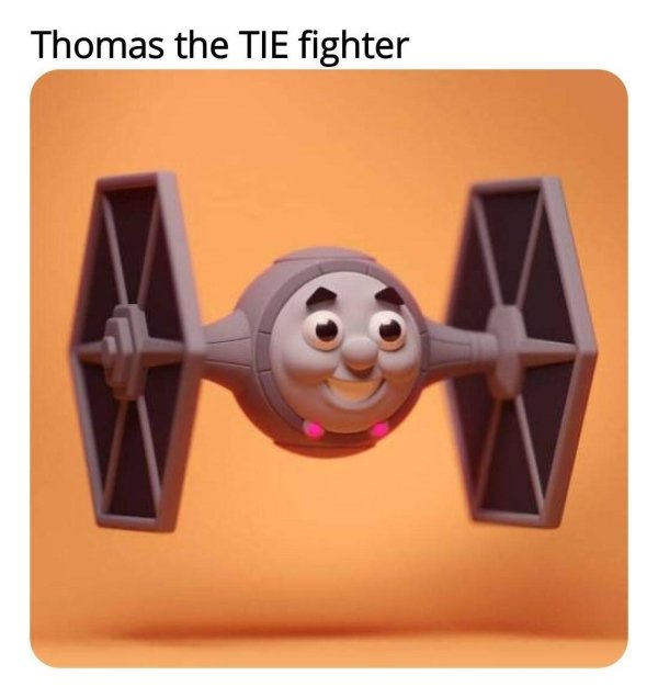 funny memes - Thomas the Tie Fighter