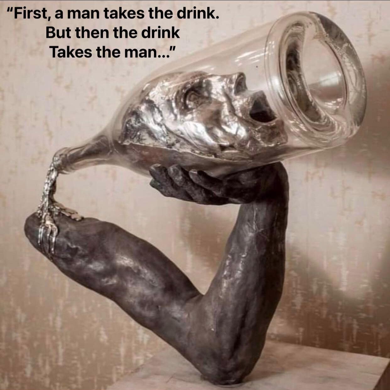 funny memes - first a man takes the drink but then the drink takes the man
