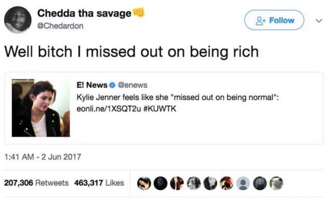 funny twitter posts and replies - Chedda tha savage 8 Well bitch I missed out on being rich E! News Kylie Jenner feels she "missed out on being normal" eonli.ne1XSQT2u 207,306 463,317