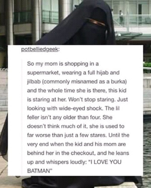 vehicle - potbelliedgeek So my mom is shopping in a supermarket, wearing a full hijab and jilbab commonly misnamed as a burka and the whole time she is there, this kid is staring at her. Won't stop staring. Just looking with wideeyed shock. The li feller 