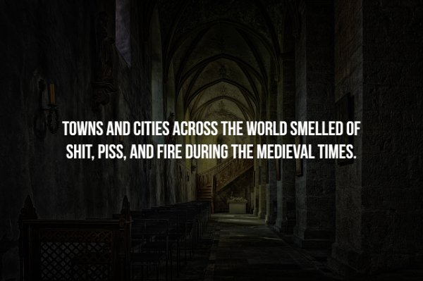 god is the answer - Towns And Cities Across The World Smelled Of Shit, Piss, And Fire During The Medieval Times.