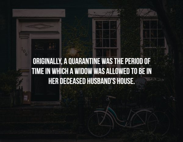 quotes about home from authors - Originally, A Quarantine Was The Period Of Time In Which A Widow Was Allowed To Be In Her Deceased Husband'S House.