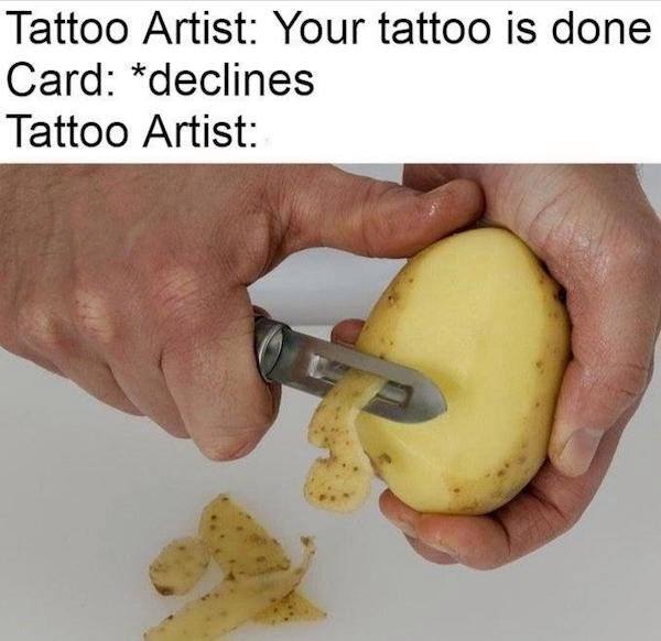 credit card declined meme - Tattoo Artist Your tattoo is done Card declines Tattoo Artist