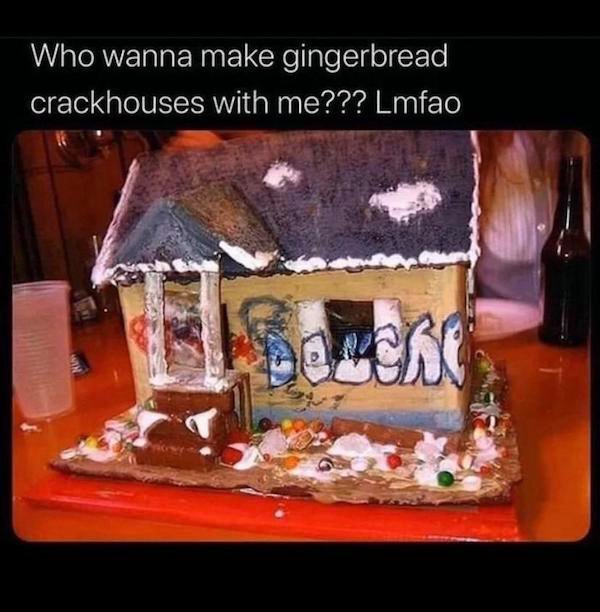 gingerbread trap house ideas - Who wanna make gingerbread crackhouses with me??? Lmfao