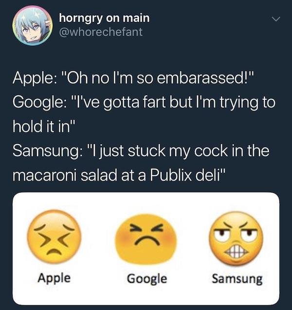 publix deli emoji meme - horngry on main Apple "Oh no I'm so embarassed!" Google "I've gotta fart but I'm trying to hold it in" Samsung "I just stuck my cock in the macaroni salad at a Publix deli" Apple Google Samsung