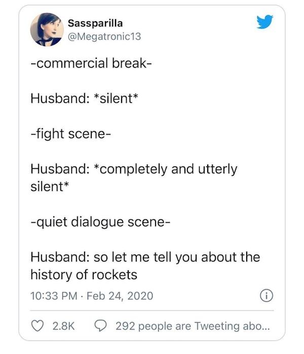 paper - Sassparilla commercial break Husband silent fight scene Husband completely and utterly silent quiet dialogue scene Husband so let me tell you about the history of rockets . i 292 people are Tweeting abo...