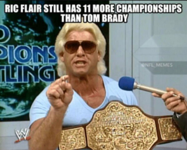 ric flair promo - Ric Flair Still Has 11 More Championships Than Tom Brady Pions Ling Enfl Memes W