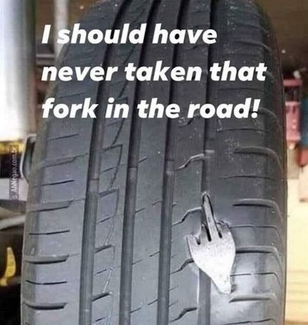 I should have never taken that fork in the road! ug worOrbNY