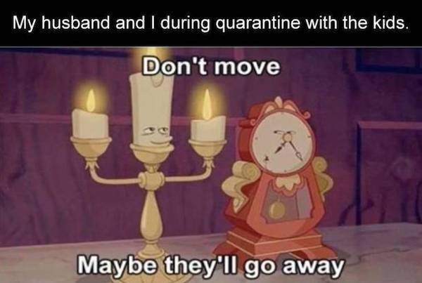 shy memes - My husband and I during quarantine with the kids. Don't move Maybe they'll go away