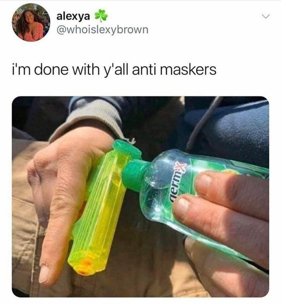 i m done with you anti maskers meme - alexya i'm done with y'all anti maskers germ c