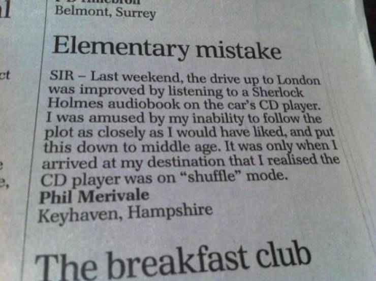 men shouldnt write advice columns - Belmont, Surrey Elementary mistake Sir Last weekend, the drive up to London was improved by listening to a Sherlock Holmes audiobook on the car's Cd player. I was amused by my inability to the plot as closely as I would