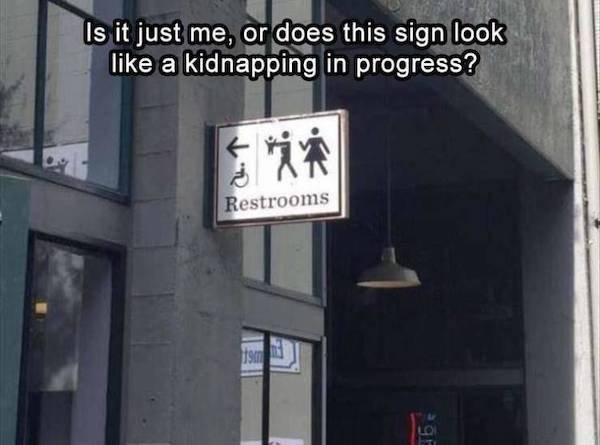 window - Is it just me, or does this sign look a kidnapping in progress? ti Restrooms 90 16