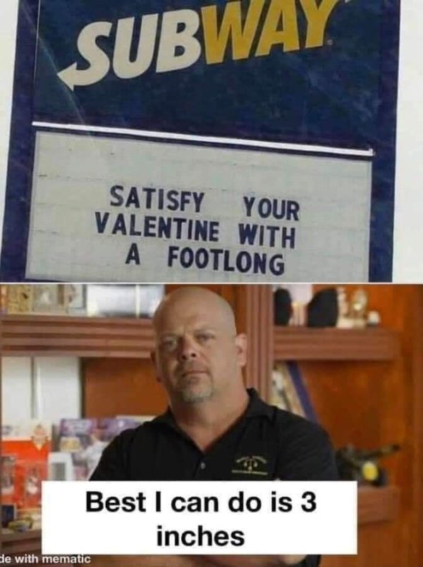 subway puns - Subway Satisfy Your Valentine With A Footlong Best I can do is 3 inches de with mematic