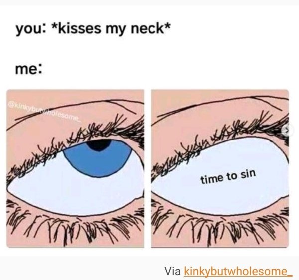 relationship memes - you kisses my neck me time to sin an Via kinkybutwholesome_