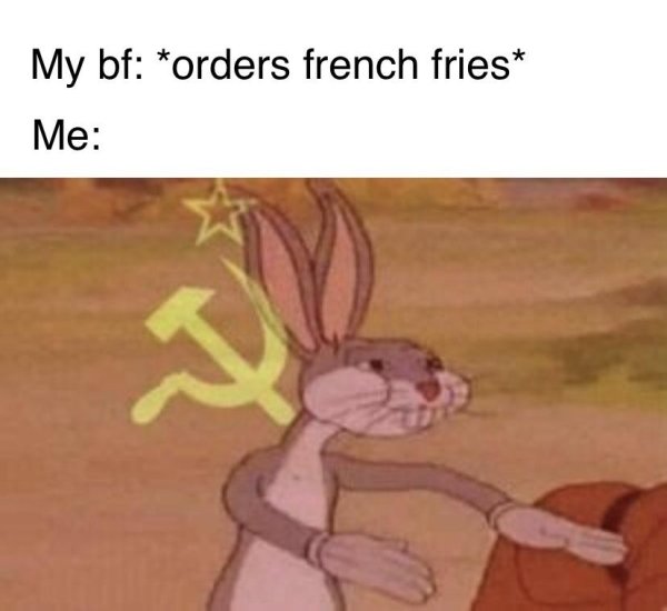 our hoodie meme - My bf orders french fries Me