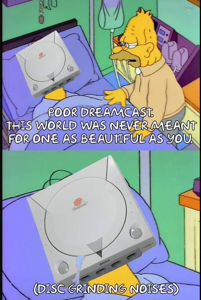 cartoon - Poor Dreamcast This World Was Never Meant For One As Beautiful As You. Do Disc Grinding Noises
