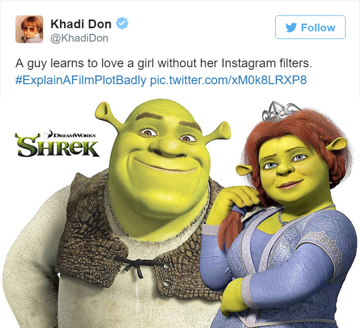 bad movie descriptions - Khadi Don A guy learns to love a girl without her Instagram filters. pic.twitter.comxM0k8LRXP8 Dreamworks Shrek