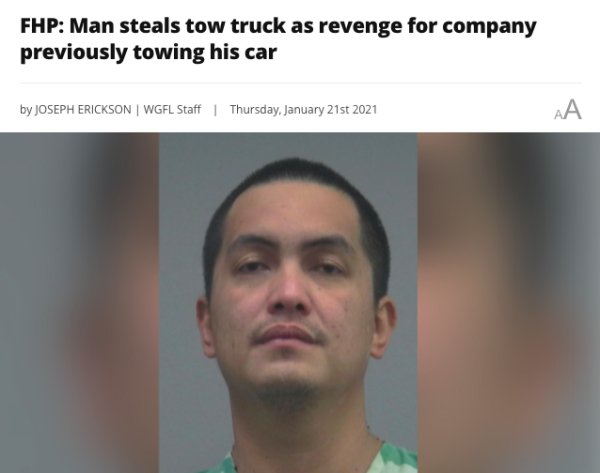 head - Fhp Man steals tow truck as revenge for company previously towing his car by Joseph Erickson | Wgfl Staff Thursday, January 21st 2021