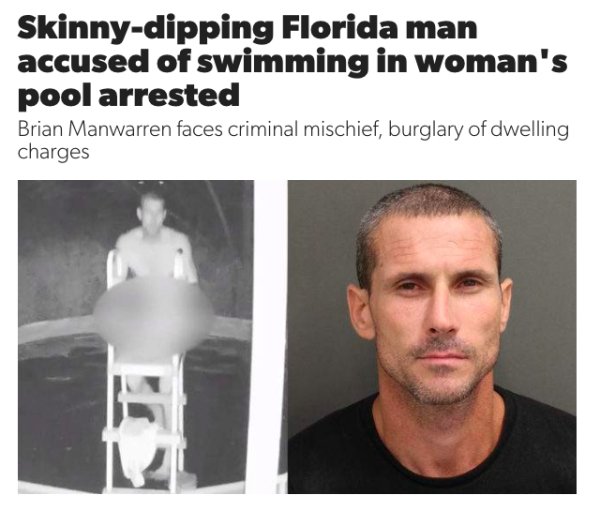 head - Skinnydipping Florida man accused of swimming in woman's pool arrested Brian Manwarren faces criminal mischief, burglary of dwelling charges