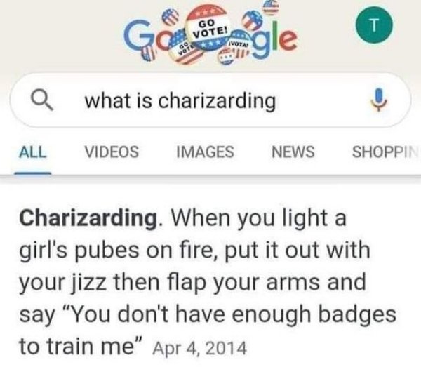 paper - Go Vote! T a what is charizarding All Videos Images News Shoppin Charizarding. When you light a girl's pubes on fire, put it out with your jizz then flap your arms and say "You don't have enough badges to train me"