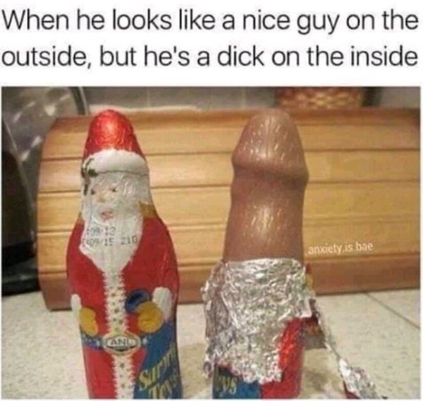 memes inapproprate - When he looks a nice guy on the outside, but he's a dick on the inside 213 2015 zid anxiety is bae And Sur