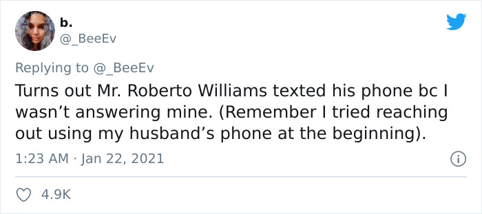 paper - b. @ BeeEv Turns out Mr. Roberto Williams texted his phone bc | wasn't answering mine. Remember I tried reaching out using my husband's phone at the beginning.